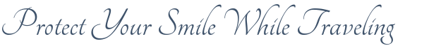 Dentist Montclair Protect Your Smile While Traveling